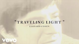 Leonard Cohen  Traveling Light Lyric [upl. by Ahsennod]