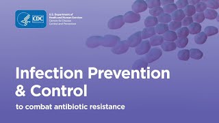 Combating Antibiotic Resistance Infection Prevention amp Control [upl. by Mars]