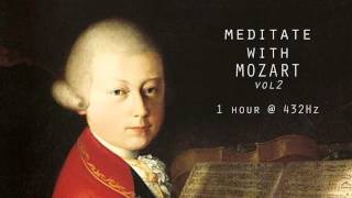 Meditate with Mozart  432Hz Classical Music  Vol 2 [upl. by Ellehcil]