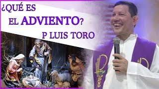 ¿Qué es el ADVIENTO según la santa Biblia  P Luis Toro [upl. by Clarabelle]