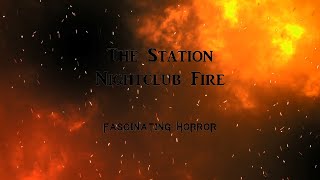 The Station Nightclub Fire  A Short Documentary  Fascinating Horror [upl. by Olette824]