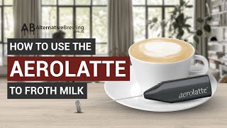 How To Use the AeroLatte To Froth Milk [upl. by Unhsiv]