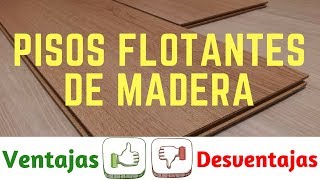 Pisos Flotantes de Madera Ventajas y Desventajas [upl. by Yssim]