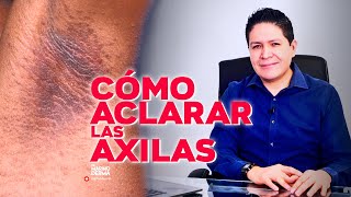 COMO ACLARAR LAS AXILAS  DR MARINO DERMATOLOGO [upl. by Notsnhoj41]