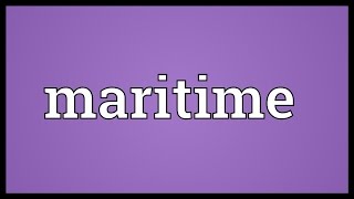 Maritime Meaning [upl. by Inalawi]