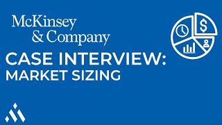 McKinsey Case Interview Market Sizing Walkthrough [upl. by Bonni]