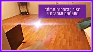 Como reparar piso flotante dañado [upl. by Uah397]