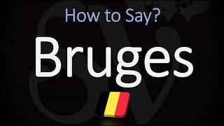 How to Pronounce Bruges CORRECTLY [upl. by Eddra]