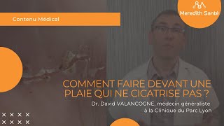 Comment faire devant une plaie qui ne cicatrise pas [upl. by Aria445]