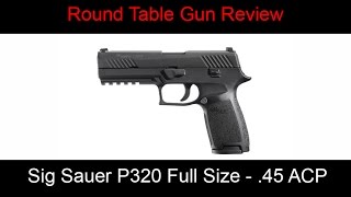 Sig Sauer P320 Full Size 45 SCP  Round TableGun Review [upl. by Helmer]