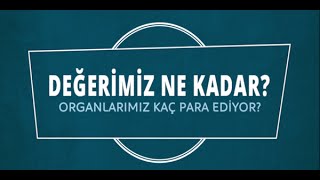 Organlarımız Kaç Lira Ediyor [upl. by Ledba]