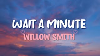 Willow Smith  Wait a Minute Lyrics [upl. by Harland]