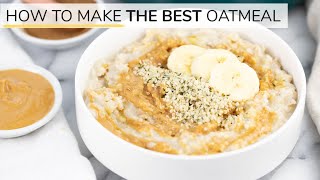 HOW TO MAKE OATMEAL  the BEST oatmeal recipe [upl. by Renato]